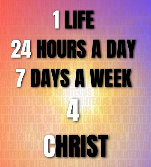Graphic with text reading 1 Life, 24 Hours a Day, 7 Days a Week, 4 Christ on a colorful background.
